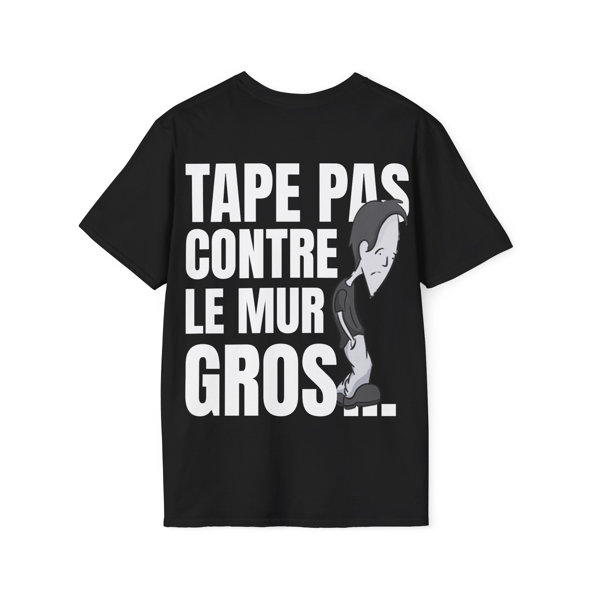 T-shirt : Tape pas contre le mur gros... ( arrière )