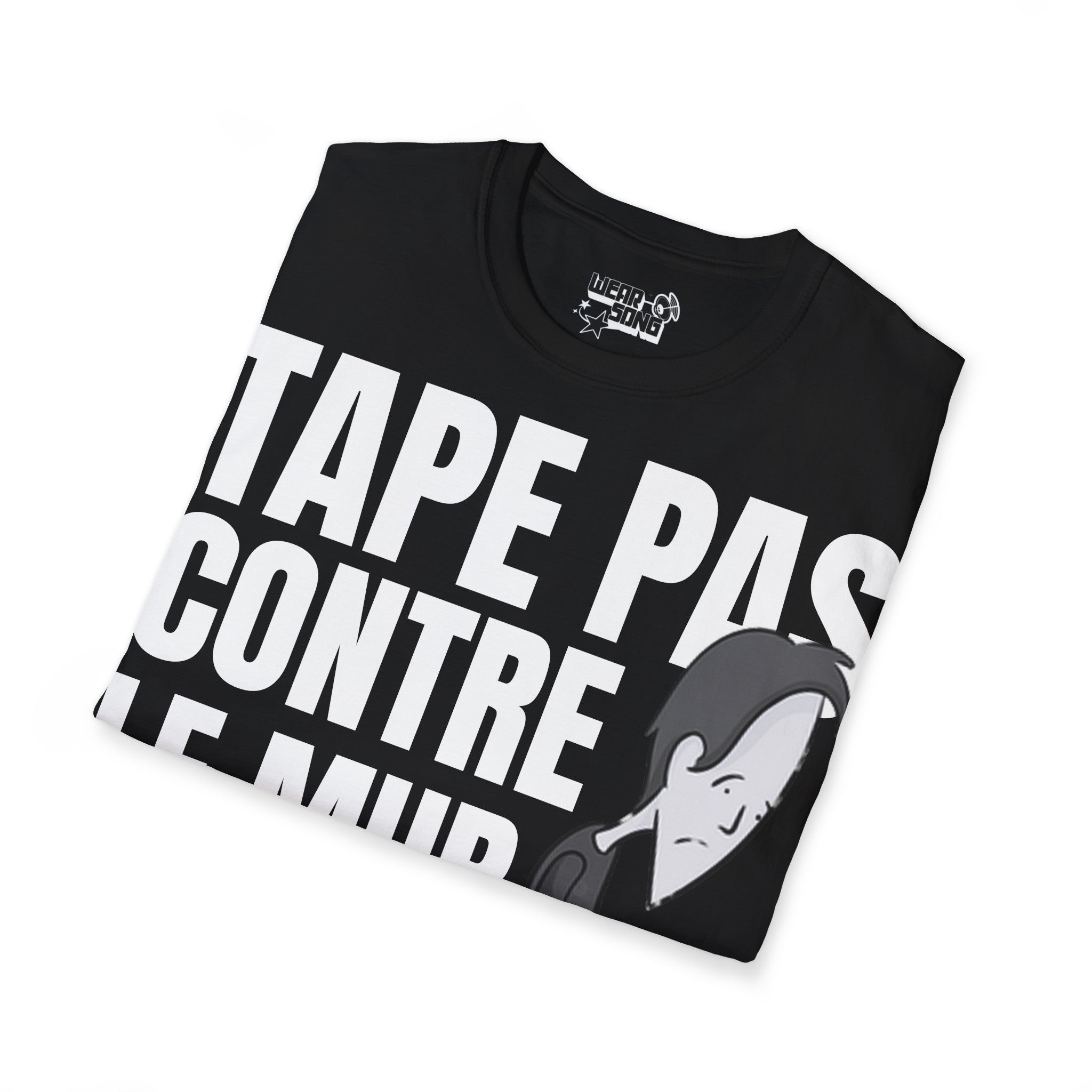 T-shirt : Tape pas contre le mur gros...