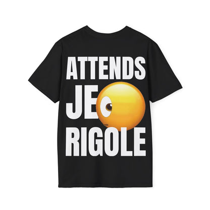 T-shirt : Attends je rigole ( arrière )